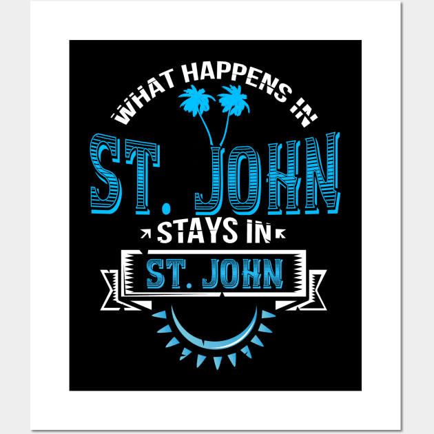 Funny Saying St. John Caribbean US Virgin Island Wall Art by TexasTeez